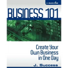 Business 101: Create Your Own Business In One Day