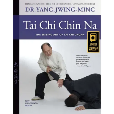 Tai Chi Chin Na: The Seizing Art of Tai Chi Chuan