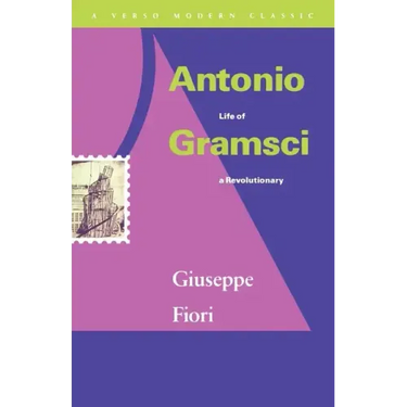 Antonio Gramsci: Life of a Revolutionary