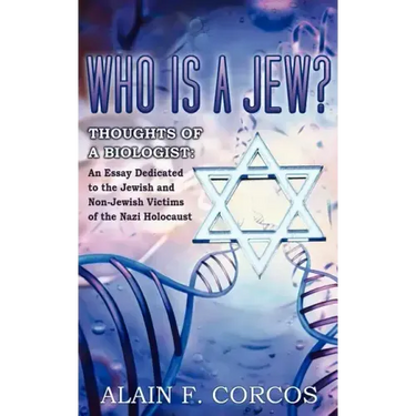 Who is a Jew? Thoughts of a Biologist: An Essay Dedicated to the Jewish and Non-Jewish Victims of the Nazi Holocaust