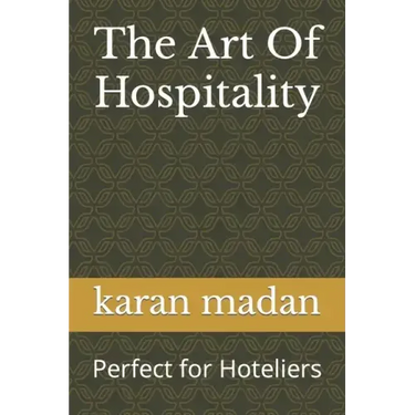 The Art Of Hospitality: Perfect for Hoteliers