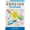 The Science Club Handbook: The Complete Blueprint for Opening Science Club at Your School