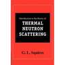 Introduction to the Theory of Thermal Neutron Scattering