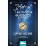 The Astral Traveler's Handbook & Other Tales