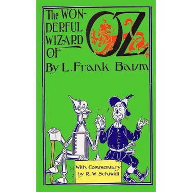 The Wonderful Wizard of Oz: With Commentary by R.W. Schmidt