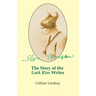 Flora Thompson: The Story of the "Lark Rise" Writer