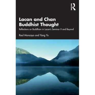 Lacan and Chan Buddhist Thought: Reflections on Buddhism in Lacan's Seminar X and Beyond