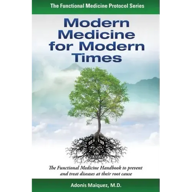 Modern Medicine for Modern Times: The Functional Medicine Handbook to prevent and treat diseases at their root cause