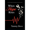When Hope Rises: A true story of death, unwavering faith, and victorious resurrection