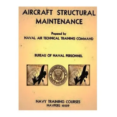 Aircraft Structural Maintenance, NAVPERS 10329 by: Bureau of Naval Personnel