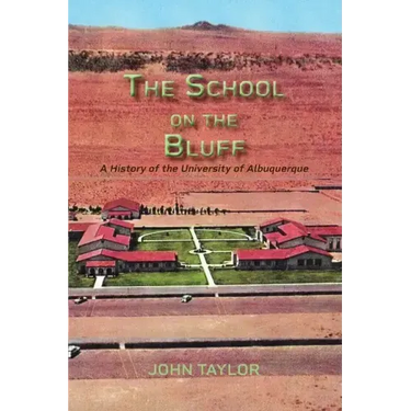The School on the Bluff: A History of the University of Albuquerque