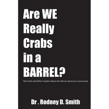 Are We Really Crabs in a Barrel?: The Truth and Other Insights About the African American Community