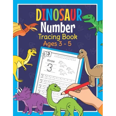 Dinosaur Number Tracing Book Ages 3 - 5: Trace Numbers Practice Book for Preschoolers - Dino Math Learning Workbook for Kindergarten and Pre K