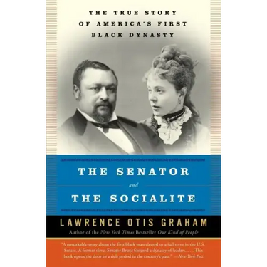 The Senator and the Socialite: The True Story of America's First Black Dynasty