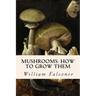 Mushrooms: how to grow them