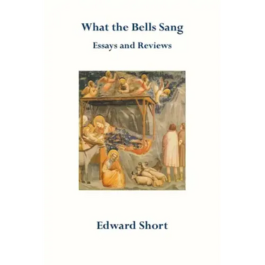 What the Bells Sang. Essays and Reviews