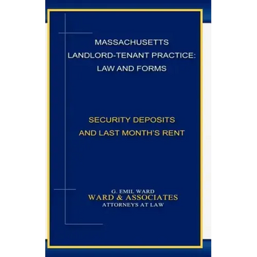 Massachusetts Landlord-Tenant Practice: Law and Forms: -Security Deposits and Last Month's Rent