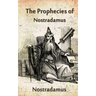The Prophecies Of Nostradamus