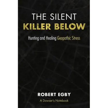 The Silent Killer Below: Hunting and Healing Geopathic Stress