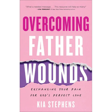 Overcoming Father Wounds: Exchanging Your Pain for God's Perfect Love