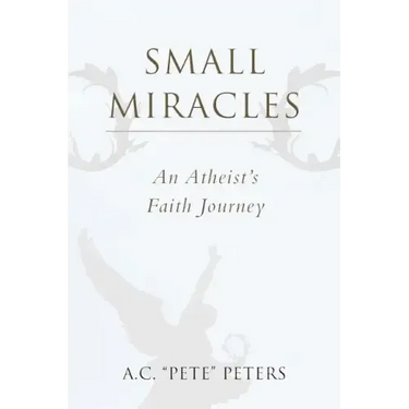 Small Miracles: An Atheist's Faith Journey