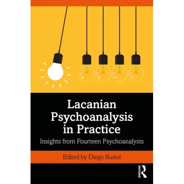 Lacanian Psychoanalysis in Practice: Insights from Fourteen Psychoanalysts