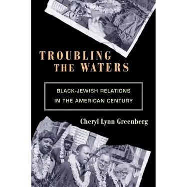 Troubling the Waters: Black-Jewish Relations in the American Century
