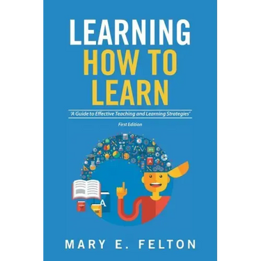 Learning How to Learn: 'A Guide to Effective Teaching and Learning Strategies'