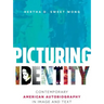 Picturing Identity: Contemporary American Autobiography in Image and Text