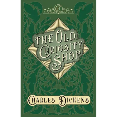 The Old Curiosity Shop: With Appreciations and Criticisms By G. K. Chesterton