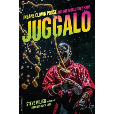 Juggalo: Insane Clown Posse and the World They Made