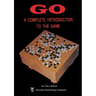 Go: A Complete Introduction to the Game