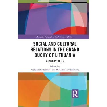 Social and Cultural Relations in the Grand Duchy of Lithuania: Microhistories