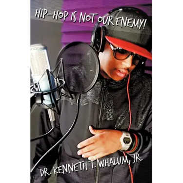 Hip Hop Is Not Our Enemy: From a Preacher Who Keeps It Real