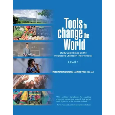 Tools to Change the World: Study Guide Based on the Progressive Utilization Theory (Prout) Level 1