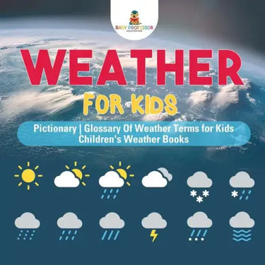 Weather for Kids - Pictionary Glossary Of Weather Terms for Kids Children's Weather Books