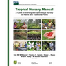 Tropical Nursery Manual: A Guide to Starting and Operating a Nursery for Native and Traditional Plants