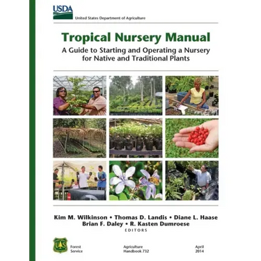 Tropical Nursery Manual: A Guide to Starting and Operating a Nursery for Native and Traditional Plants