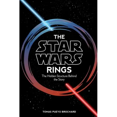 The Star Wars Rings: The Hidden Structure Behind the Star Wars Story