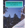 The Spirit of Icarus: Tales of Flying Close To The Sun