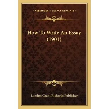 How To Write An Essay (1901)
