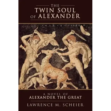 The Twin Soul of Alexander: A novel of Alexander the Great