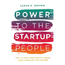Power to the Startup People: How To Grow Your Startup Career When You're Not The Founder