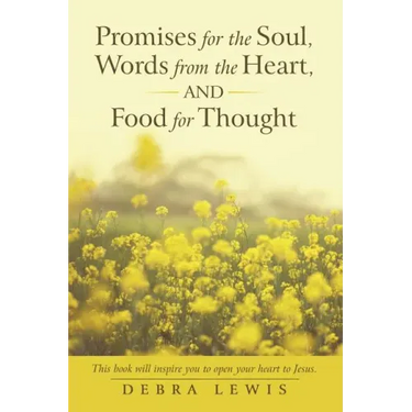 Promises for the Soul, Words from the Heart, and Food for Thought