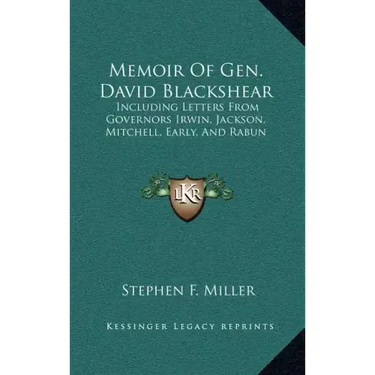 Memoir of Gen. David Blackshear: Including Letters from Governors Irwin, Jackson, Mitchell, Early, and Rabun