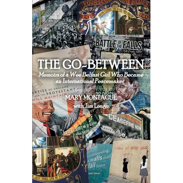 The Go-Between: Memoirs of a Wee Belfast Girl Who Became an International Peacemaker