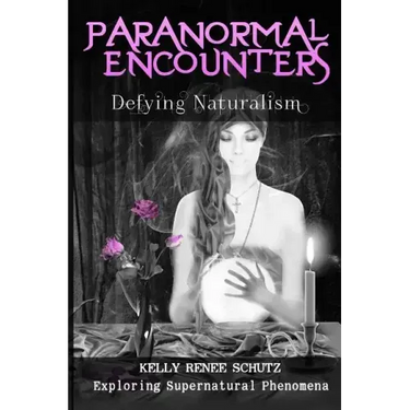 Paranormal Encounters: Defying Naturalism
