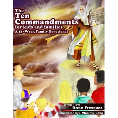 The Ten Commandments for kids and families: A 12 -Week Family Devotional For Leading Hearts to Christ