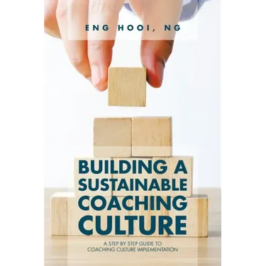 Building a Sustainable Coaching Culture: A Step by Step Guide to Coaching Culture Implementation
