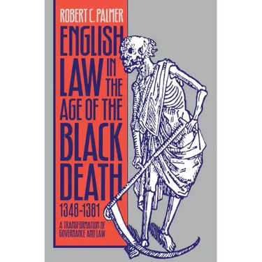 English Law in the Age of the Black Death, 1348-1381: A Transformation of Governance and Law